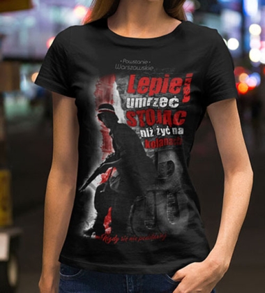 Koszulka damska LEPIEJ UMRZEĆ STOJĄC