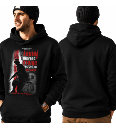 Bluza z kapturem  LEPIEJ UMRZEĆ STOJĄC