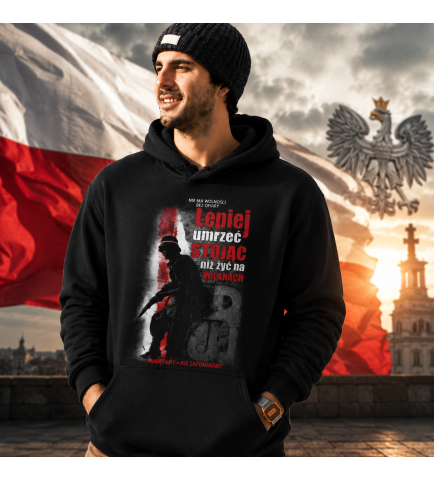 Bluza z kapturem  LEPIEJ UMRZEĆ STOJĄC