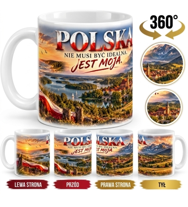 Kubek Patriotyczny Polska Jest Moja, Nie Musi Być Idealna, biały